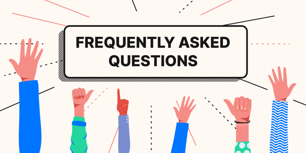 Frequently Asked Questions.